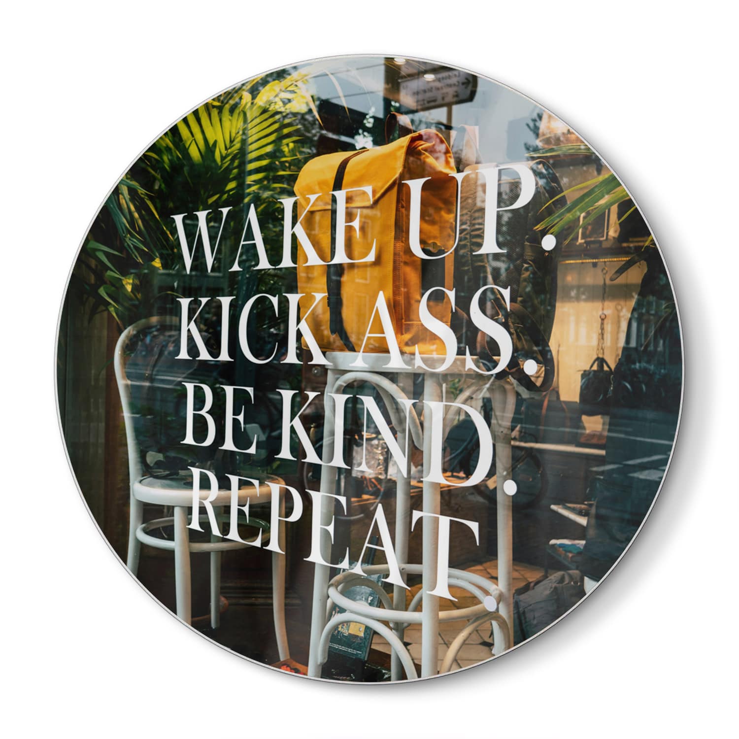 Snijplank Rond - Gehard Glas - Wake up, Kick ass, Be Kind, Repeat