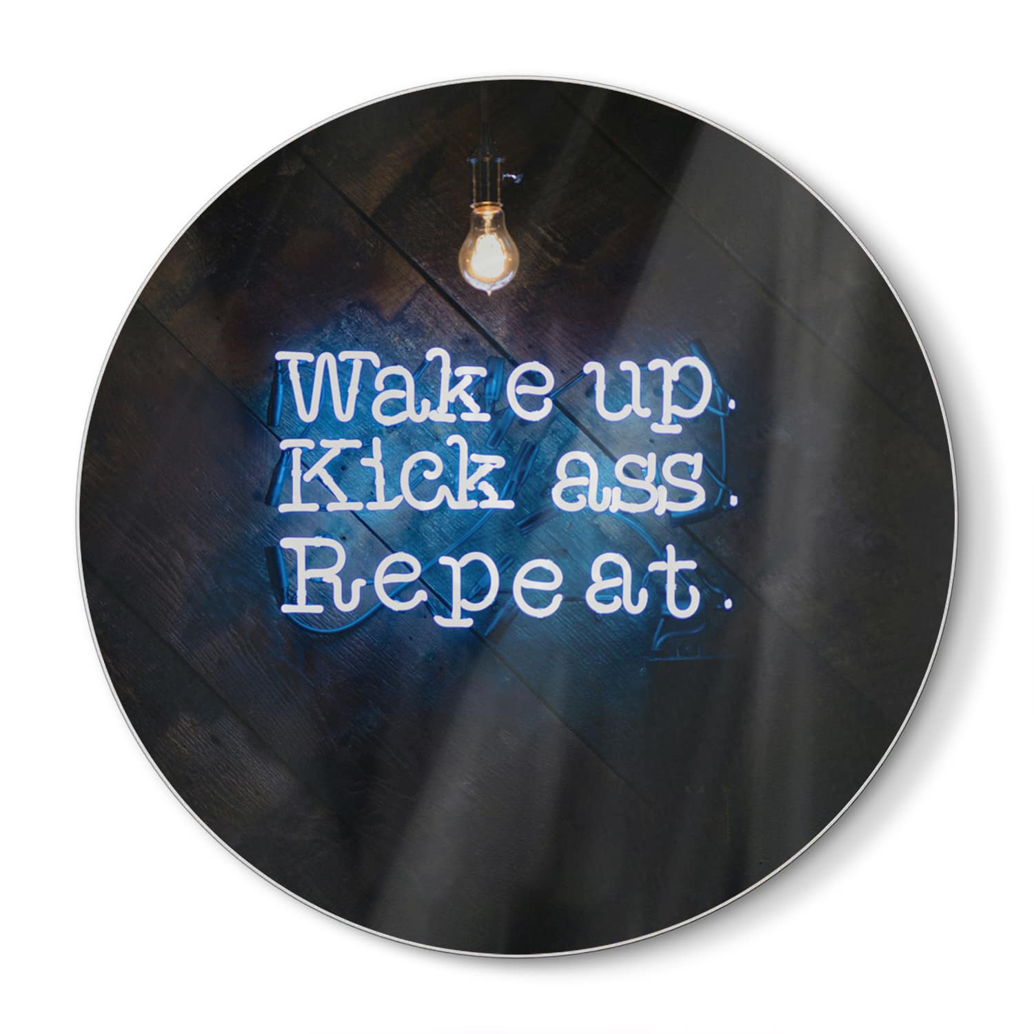 Snijplank Rond - Gehard Glas - Wake up, Kick ass, Repeat