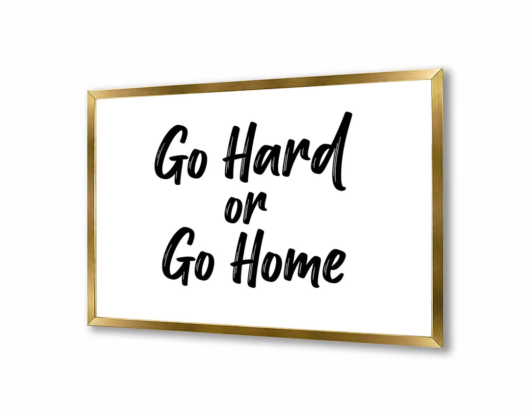 Metalen Magneetbord met hoogwaardige afbeelding van Go hard or go home tekst voor aan de muur