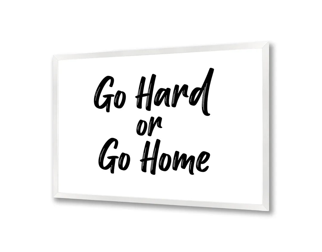Metalen Magneetbord met hoogwaardige afbeelding van Go hard or go home tekst voor aan de muur