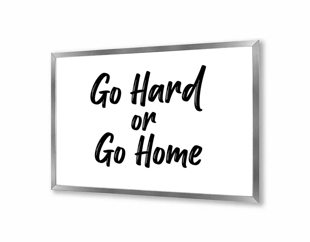 Metalen Magneetbord met hoogwaardige afbeelding van Go hard or go home tekst voor aan de muur